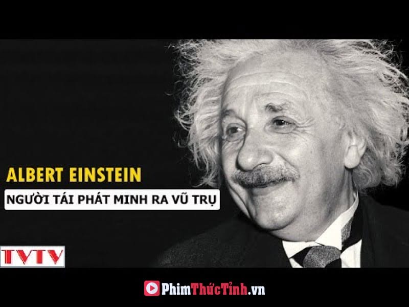 Albert Einstein Người Tái Phát Minh Ra Vũ Trụ