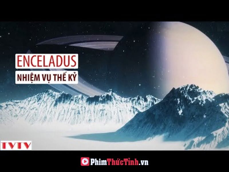 Mặt Trăng Enceladus Nhiệm Vụ Thế Kỷ