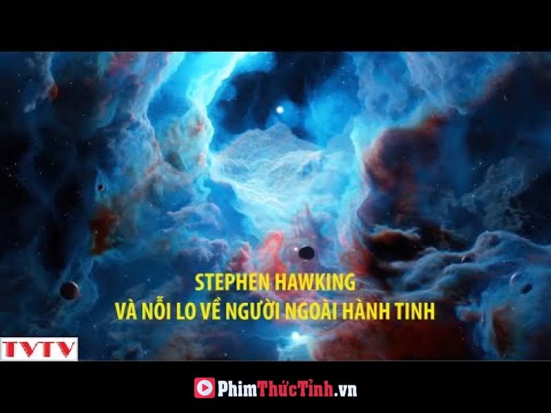 Stephen Hawking Và Nỗi Lo Về Người Ngoài Hành Tinh