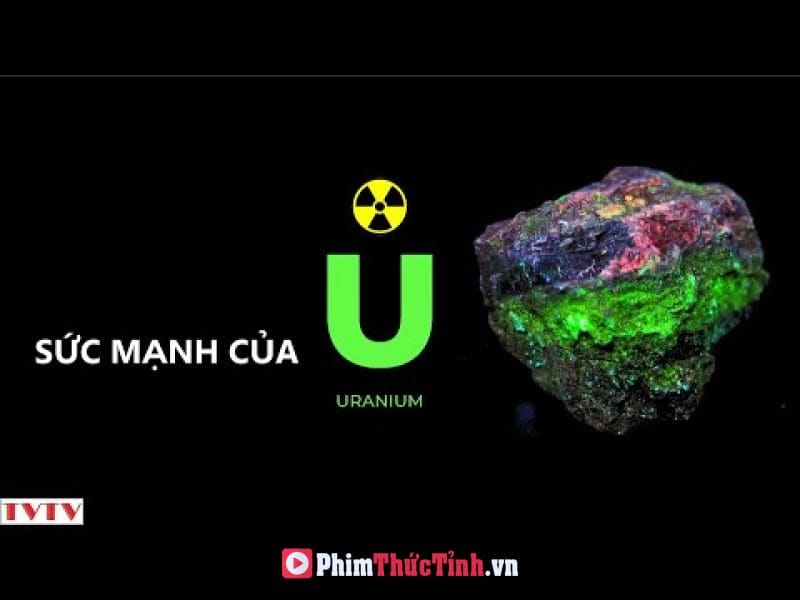 Sức Mạnh Của Uranium Nguyên Tố Mạnh Nhất Vũ Trụ