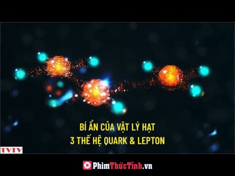 Bí Ẩn Của Vật Lý Hạt Về Ba Thế Hệ Quark Và Lepton