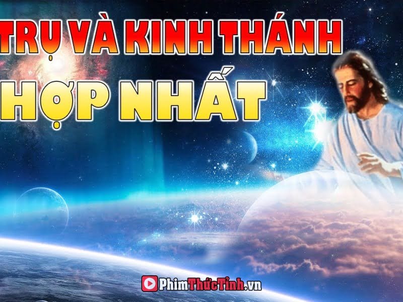 Vũ Trụ Là Gì - Phải Chăng Kinh Thánh Và Khoa Học Cuối Cùng Đã Thống Nhất Về Sự Hình Thành Vũ Trụ?